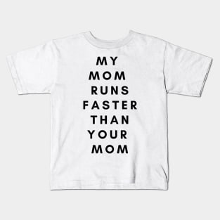 My Mom Runs Faster Than Your Mom Kids T-Shirt